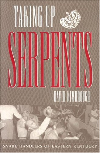 Taking Up Serpents: Snake Handlers of Eastern Kentucky