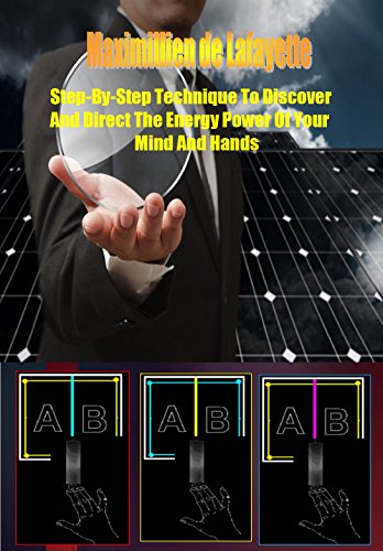 Step-by-Step Technique to Discover and Direct the Energy Power of your Mind and Hands. Lecture 142