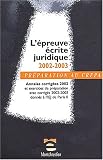 Revue Montchrestien  / L'épreuve écrite juridique 2002-2003 : Annales corrigées 2002 et exercices de préparation avec corrigés 2002-2003 données à l'IEJ de Paris II