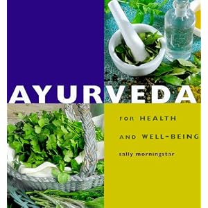 Click here to buy Ayurveda: For Health and Well-Being (Health and Well - Being) by Sally Morningstar.