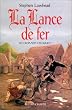 Les Croisades celtiques, tome 1 : La Lance de fer