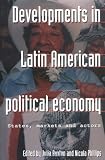 Developments In Latin American Political Economy : States, Markets And Actors