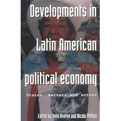 Developments in Latin American Political Economy: States, Markets and Actors