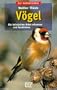 V�gel. Die heimischen Arten erkennen und bestimmen