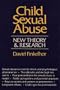 Child Sexual Abuse: New Theory and Research