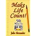 Make Life Count! 50 Ways to Great Days