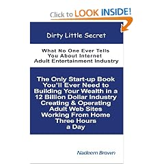 Dirty Little Secret: What No One Ever Tells You About Internet Adult Entertainment Industry