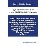 Dirty Little Secret: What No One Ever Tells You About Internet Adult Entertainment Industry