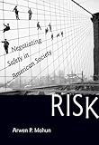 Risk : negotiating safety in American society