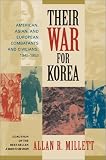 Their War for Korea: American, Asian, and European Combatants and Civilians, 1945-1953