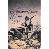 The Confederate States Marine Corps: The Rebel Leathernecksvon "Ralph W. Donnelly"