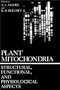 Plant Mitochondria:Structural, Functional, and Physiological Aspects