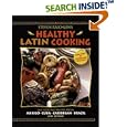 Steven Raichlen's Healthy Latin Cooking: 200 Sizzling Recipes from Mexico, Cuba, The Caribbean, Brazil, and Beyond