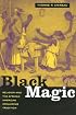 Black Magic: Religion and the African American Conjuring Tradition