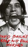 David Bailey`s Rock and Roll Heroes