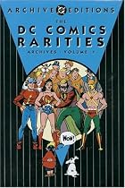 The DC Comics Rarities Archives, Vol. 1 (DC Archive Editions)