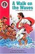 A Walk on the Waves: Matthew 14:13-32 : (Jesus Walks on the Water) (Hear Me Read Level 2 Series)