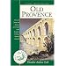 Old Provence (Lost and Found: Classic Travel Writing)