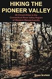 Hiking the Pioneer Valley : 25 Circuit Hikes in the Connecticut River Valley Region of Western Massachusetts