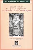 Locus in fabula. La topique de l'espace dans les fictions francaises d'Ancien Regime