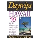 Click here to buy Hawaii: 50 One Day Adventures on Six Islands by Car, Bus, Bicycle or Walking, Second Edition (Daytrips Hawaii) by David Cheever.