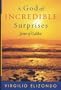 A God of Incredible Surprises: Jesus of Galilee (Celebrating Faith: Explorations in Latino Spirituality and Theology)