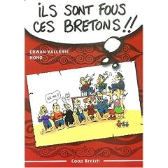 Ils sont fous ces Bretons ! : Trousse de survie pour d�couvreur des Armoriques