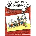 Ils sont fous ces Bretons ! : Trousse de survie pour d�couvreur des Armoriques