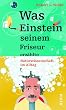 Was Einstein seinem Friseur erz�hlte: Naturwissenschaft im Alltag