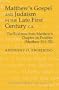 Matthew's Gospel and Judaism in the Late First Century C.E. (Studies in Biblical Literature)