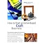 How to Start a Home-Based Craft Business, 3rd by Kenn Oberrecht