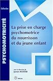 La prise en charge psychomotrice du nourrisson et du jeune enfant