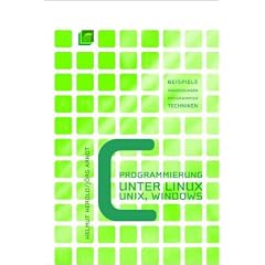 C-Programmierung unter Linux / Unix / Windows: Beispiele, Anwendung und Programmiertechniken
