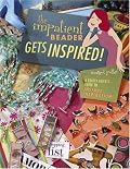 The Impatient Beader Gets Inspired!: A Crafty Chick's Guide to Instant Inspiration