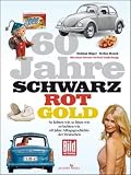 60 Jahre Schwarz-Rot-Gold: So liebten wir, so litten wir, so lachten wir - 60 Jahre Alltagsgeschichte der Deutschen - Helmut B&ouml;ger, Stefan Hauck