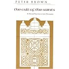 Click here to buy The Cult of the Saints: Its Rise and Function in Latin Christianity (The Haskell Lectures... by  Peter Brown.