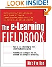 The E-Learning Fieldbook : Implementation Lessons and Case Studies from Companies that are Making E-Learning Work