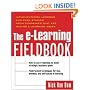 The E-Learning Fieldbook : Implementation Lessons and Case Studies from Companies that are Making E-Learning Work