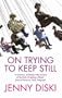 On Trying to Keep Still