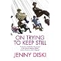 On Trying to Keep Still