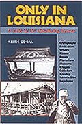 Only in Louisiana: A Guide for the Adventurous Traveler