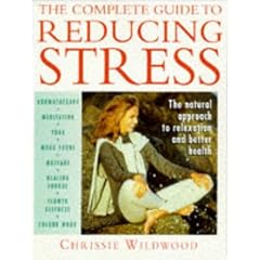 The Complete Guide to Reducing Stress: Natural Approach to Relaxation and Better Health