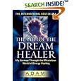 The Path of the DreamHealer: My Journey Through the Miraculous World of Energy Healing (Adam) by  Adam