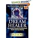 The Path of the DreamHealer: My Journey Through the Miraculous World of Energy Healing (Adam)