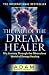 The Path of the Dream Healer: My Journey Through the Miraculous World of Energy Healing (Adam)