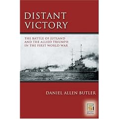 Distant Victory: The Battle of Jutland and the Allied Triumph in the First World War