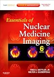 Essentials of Nuclear Medicine Imaging: Expert Consult - Online and Print, 6e (Essentials of Nuclear Medicine Imaging (Mettler))