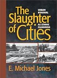 The Slaughter of Cities: Urban Renewal As Ethnic Cleansing