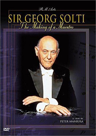 Sir Georg Solti - The Making of a Maestro
