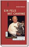 Ein Fels mit Charme. Papst Johannes Paul II. - Anekdoten und Erinnerungen - 